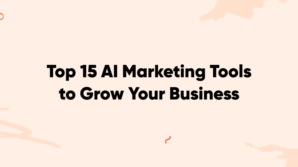 Top 15 AI Marketing Tools to Grow Your Business in 2023
