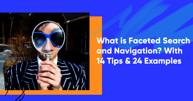 What is Faceted Search and Navigation? With 14 Tips & 24 Examples