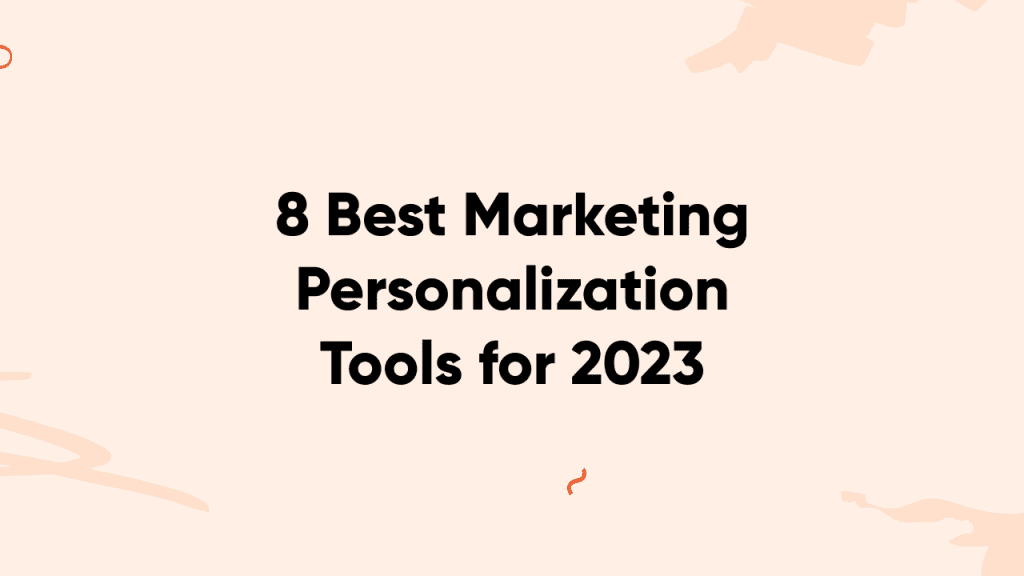 8 Best Marketing Personalization Tools for 2023